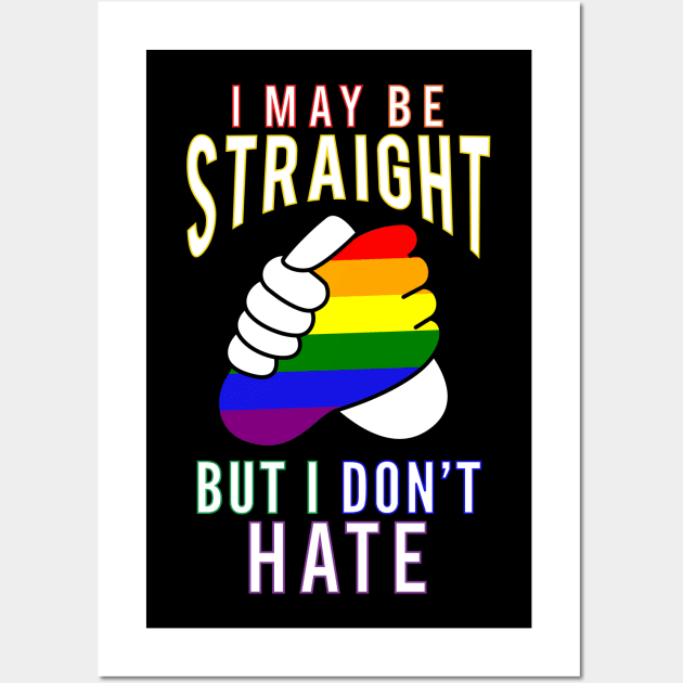 "I May Be Straight But I Don't Hate" Gay Friendly Wall Art by Elvdant